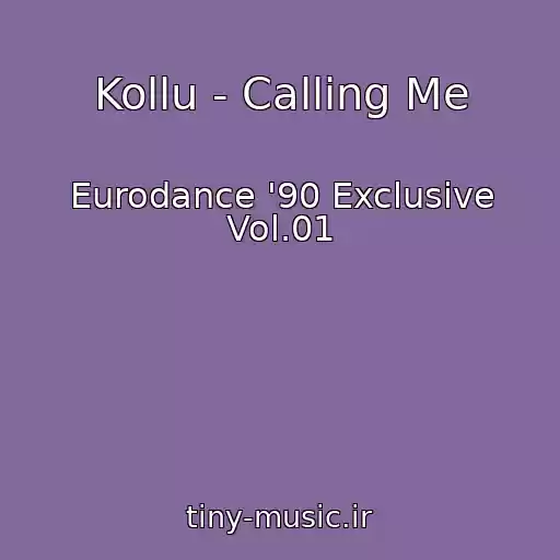 کاور آهنگ Kollu - Calling Me از Eurodance '90 Exclusive Vol.01
