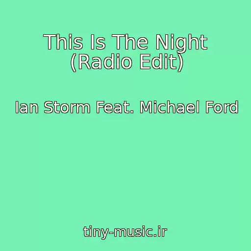 کاور آهنگ This Is The Night (Radio Edit) از Ian Storm Feat. Michael Ford