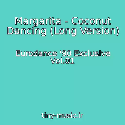 کاور آهنگ Margarita - Coconut Dancing (Long Version) از Eurodance '90 Exclusive Vol.01