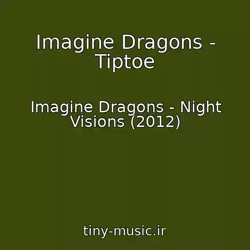 کاور آهنگ Imagine Dragons - Tiptoe از Imagine Dragons - Night Visions (2012)