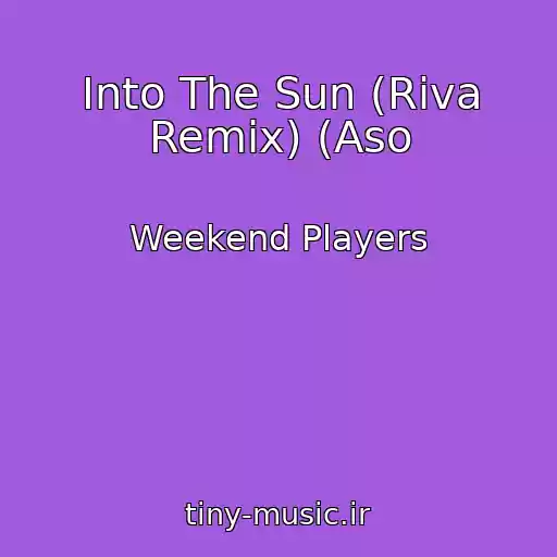 کاور آهنگ Into The Sun (Riva Remix) (Aso از Weekend Players