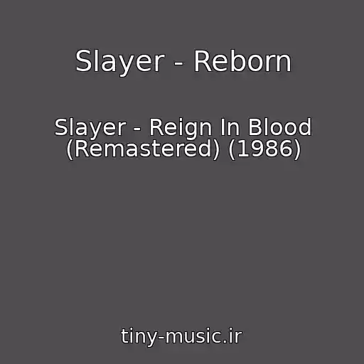 کاور آهنگ Slayer - Reborn از Slayer - Reign In Blood (Remastered) (1986)