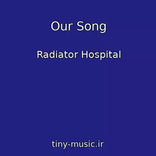 کاور آهنگ Our Song از Radiator Hospital