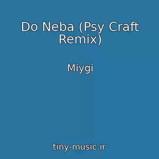 کاور آهنگ Do Neba (Psy Craft Remix) از Miygi