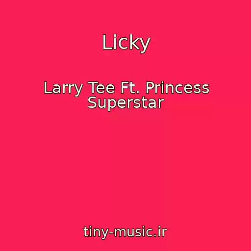 کاور آهنگ Licky از Larry Tee Ft. Princess Superstar