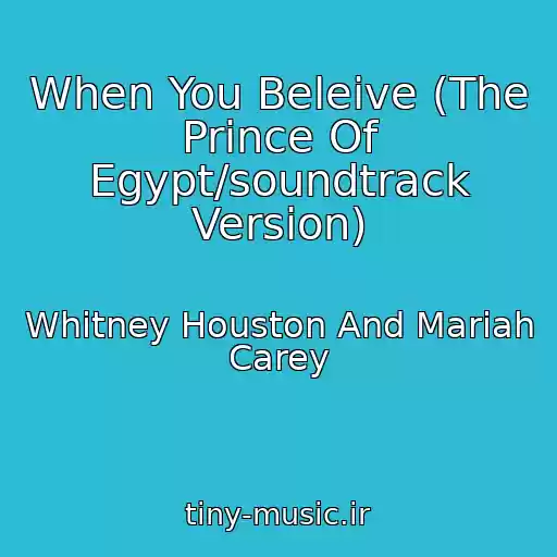کاور آهنگ When You Beleive (The Prince Of Egypt/soundtrack Version) از Whitney Houston And Mariah Carey