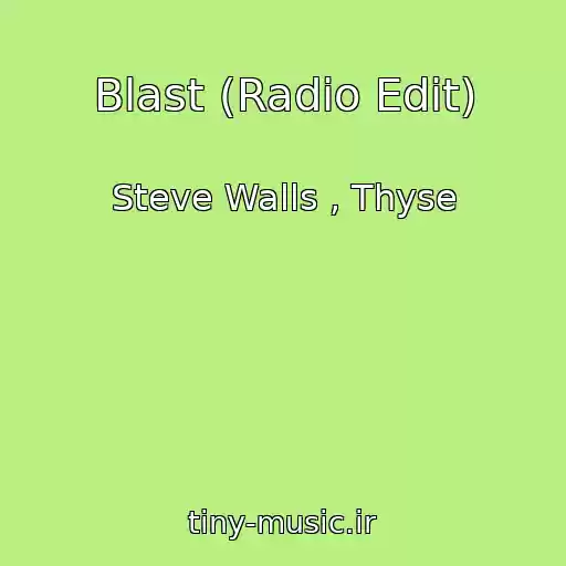 کاور آهنگ Blast (Radio Edit) از Steve Walls , Thyse