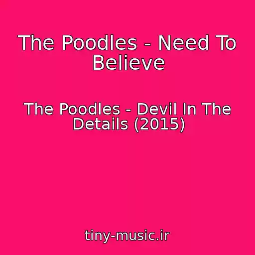 کاور آهنگ The Poodles - Need To Believe از The Poodles - Devil In The Details (2015)