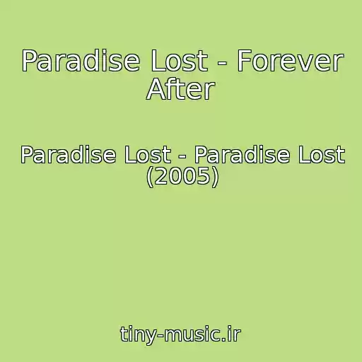 کاور آهنگ Paradise Lost - Forever After از Paradise Lost - Paradise Lost (2005)