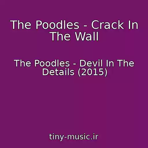 کاور آهنگ The Poodles - Crack In The Wall از The Poodles - Devil In The Details (2015)