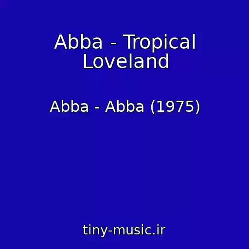 کاور آهنگ Abba - Tropical Loveland از Abba - Abba (1975)