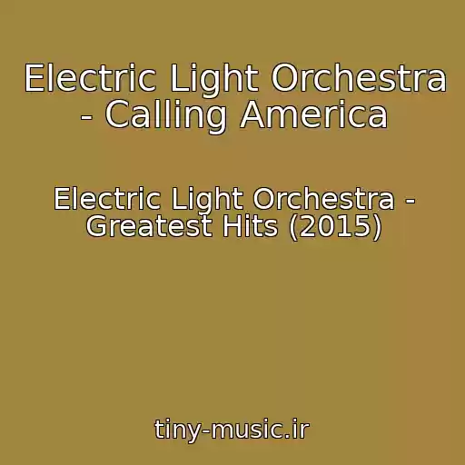 کاور آهنگ Electric Light Orchestra - Calling America از Electric Light Orchestra - Greatest Hits (2015)