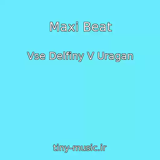 کاور آهنگ Maxi Beat از Vse Delfiny V Uragan