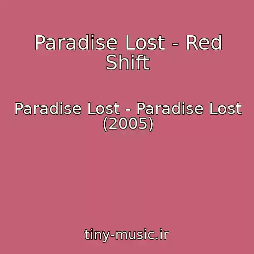 کاور آهنگ Paradise Lost - Red Shift از Paradise Lost - Paradise Lost (2005)