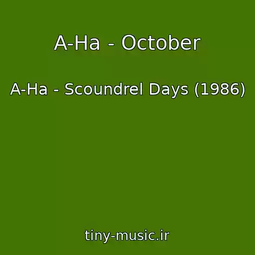 کاور آهنگ A-Ha - October از A-Ha - Scoundrel Days (1986)