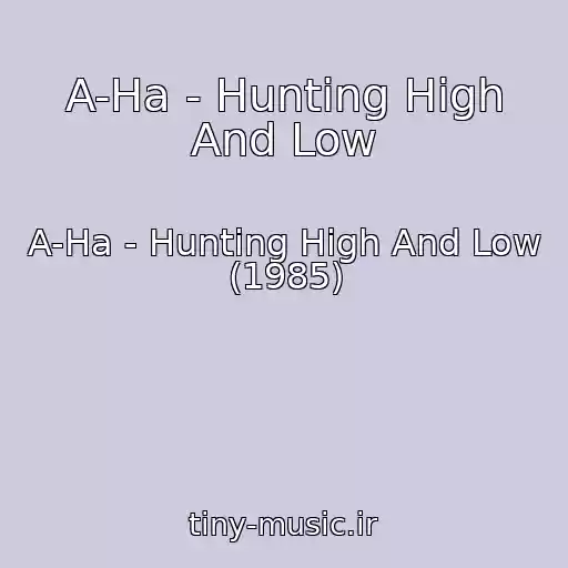 کاور آهنگ A-Ha - Hunting High And Low از A-Ha - Hunting High And Low (1985)