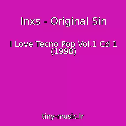 کاور آهنگ Inxs - Original Sin از I Love Tecno Pop Vol.1 Cd 1 (1998)
