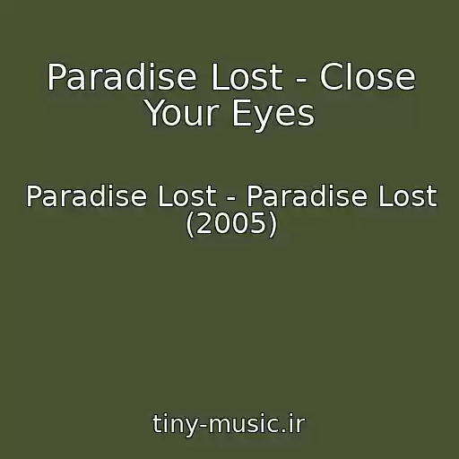 کاور آهنگ Paradise Lost - Close Your Eyes از Paradise Lost - Paradise Lost (2005)
