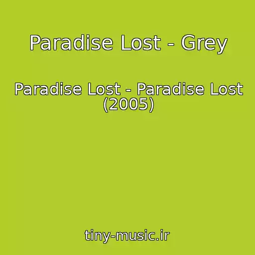 کاور آهنگ Paradise Lost - Grey از Paradise Lost - Paradise Lost (2005)