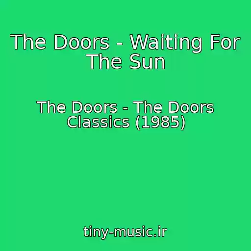 کاور آهنگ The Doors - Waiting For The Sun از The Doors - The Doors Classics (1985)