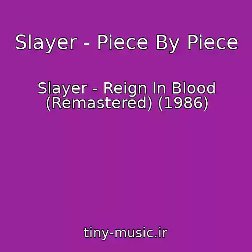 کاور آهنگ Slayer - Piece By Piece از Slayer - Reign In Blood (Remastered) (1986)