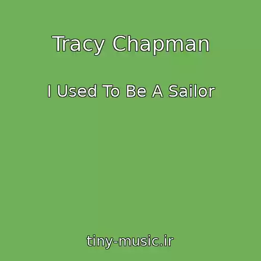 کاور آهنگ Tracy Chapman از I Used To Be A Sailor