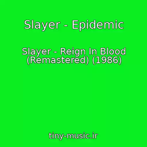 کاور آهنگ Slayer - Epidemic از Slayer - Reign In Blood (Remastered) (1986)