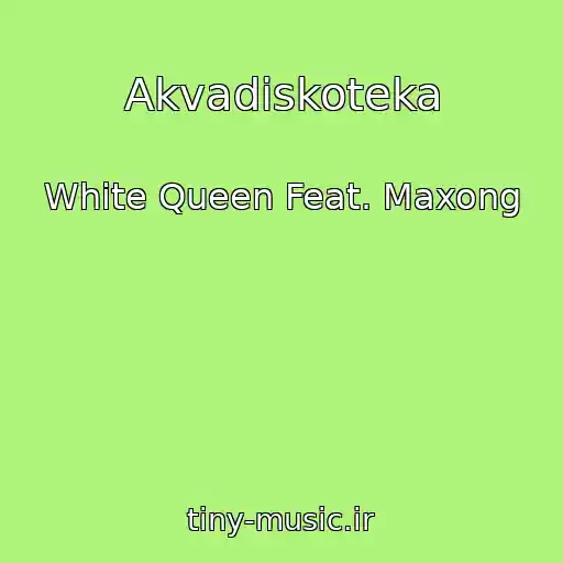 کاور آهنگ Akvadiskoteka از White Queen Feat. Maxong