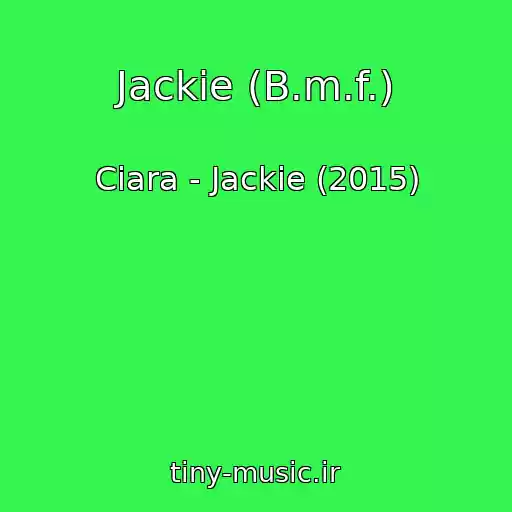 کاور آهنگ Jackie (B.m.f.) از Ciara - Jackie (2015)