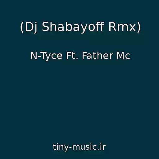 کاور آهنگ (Dj Shabayoff Rmx) از N-Tyce Ft. Father Mc