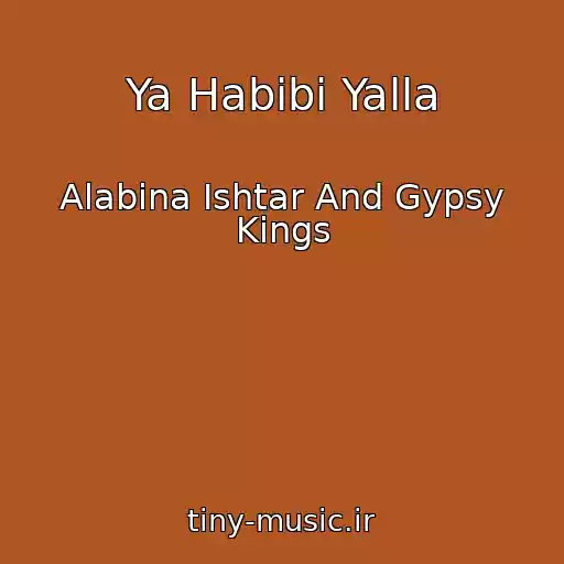 کاور آهنگ Ya Habibi Yalla از Alabina Ishtar And Gypsy Kings
