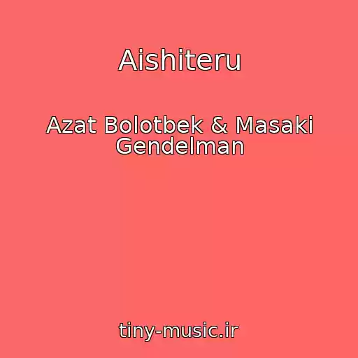 کاور آهنگ Aishiteru از Azat Bolotbek & Masaki Gendelman