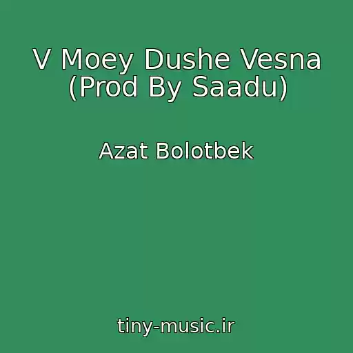 کاور آهنگ V Moey Dushe Vesna (Prod By Saadu) از Azat Bolotbek