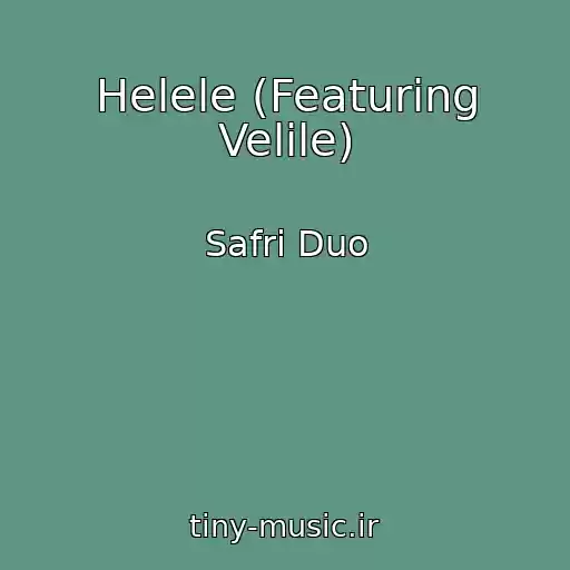 کاور آهنگ Helele (Featuring Velile) از Safri Duo