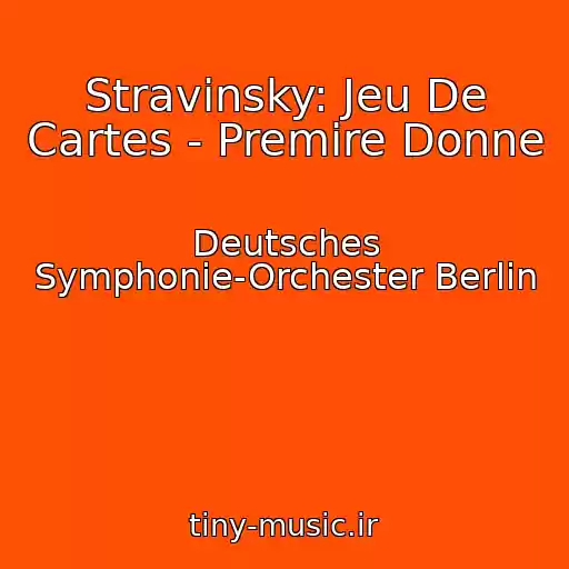 کاور آهنگ Stravinsky: Jeu De Cartes - Premire Donne از Deutsches Symphonie-Orchester Berlin