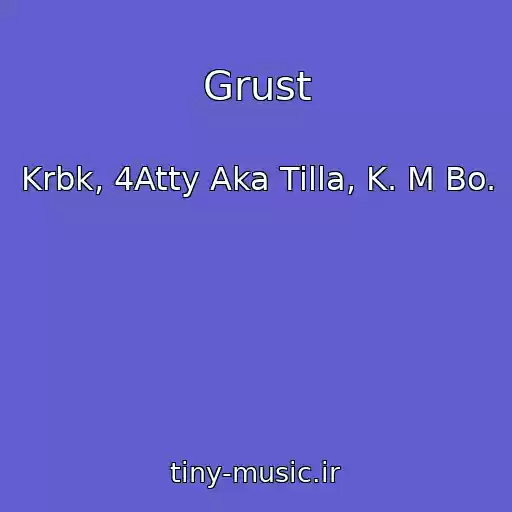 کاور آهنگ Grust از Krbk, 4Atty Aka Tilla, K. M Bo.