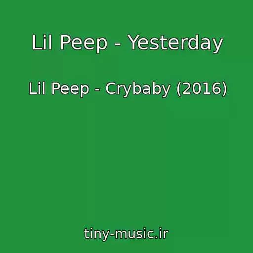 کاور آهنگ Lil Peep - Yesterday از Lil Peep - Crybaby (2016)