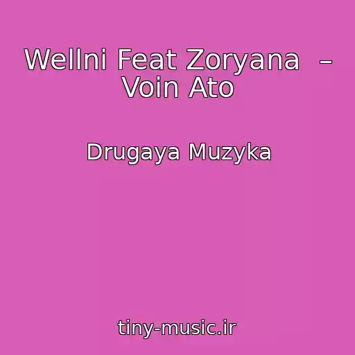 کاور آهنگ Wellni Feat Zoryana  – Voin Ato از Drugaya Muzyka