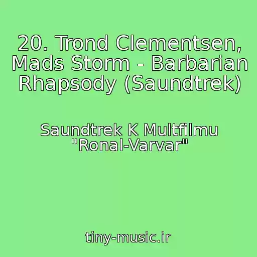 کاور آهنگ 20. Trond Clementsen, Mads Storm - Barbarian Rhapsody (Saundtrek) از Saundtrek K Multfilmu "Ronal-Varvar"