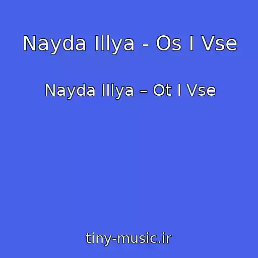 کاور آهنگ Nayda Іllya - Os І Vse از Nayda Іllya – Ot І Vse