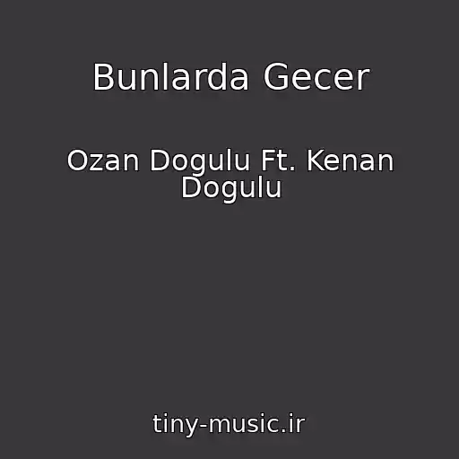کاور آهنگ Bunlarda Gecer از Ozan Dogulu Ft. Kenan Dogulu