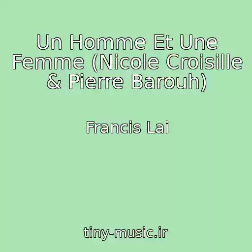 کاور آهنگ Un Homme Et Une Femme (Nicole Croisille & Pierre Barouh) از Francis Lai