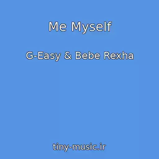 کاور آهنگ Me Myself از G-Easy & Bebe Rexha