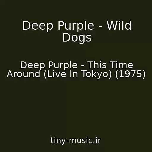 کاور آهنگ Deep Purple - Wild Dogs از Deep Purple - This Time Around (Live In Tokyo) (1975)