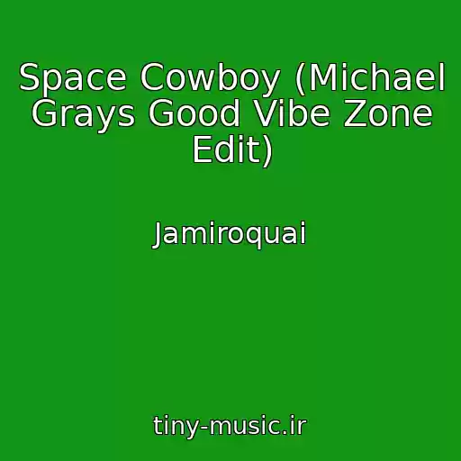 کاور آهنگ Space Cowboy (Michael Grays Good Vibe Zone Edit) از Jamiroquai