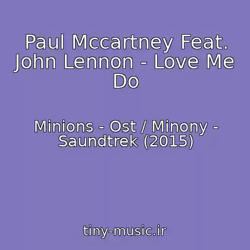 کاور آهنگ Paul Mccartney Feat. John Lennon - Love Me Do از Minions - Ost / Minony - Saundtrek (2015)
