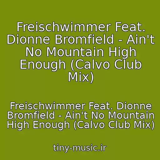کاور آهنگ Freischwimmer Feat. Dionne Bromfield - Ain't No Mountain High Enough (Calvo Club Mix) از Freischwimmer Feat. Dionne Bromfield - Ain't No Mountain High Enough (Calvo Club Mix)