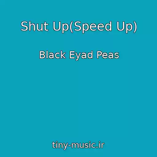 کاور آهنگ Shut Up(Speed Up) از Black Eyad Peas