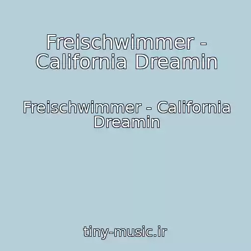 کاور آهنگ Freischwimmer - California Dreamin از Freischwimmer - California Dreamin
