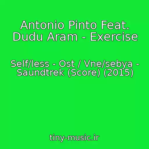 کاور آهنگ Antonio Pinto Feat. Dudu Aram - Exercise از Self/less - Ost / Vne/sebya - Saundtrek (Score) (2015)